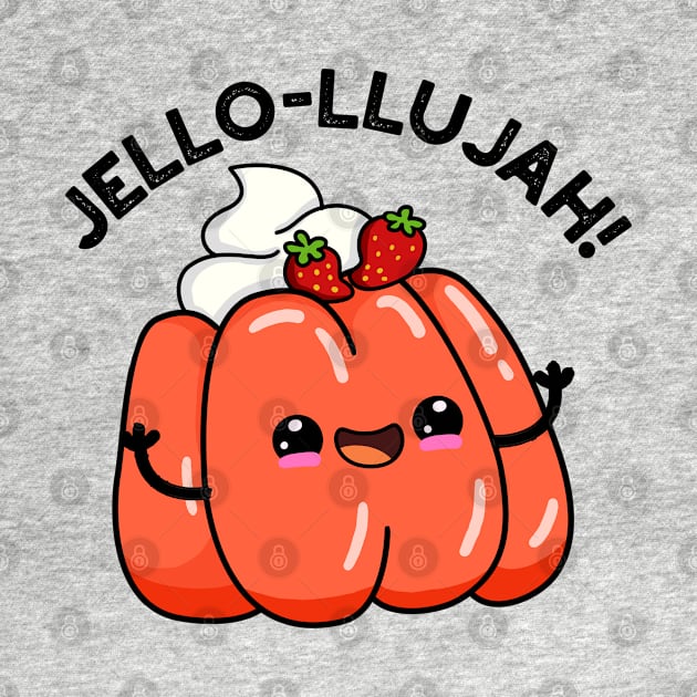 Jello-llujah Cute Jello Food Pun by punnybone